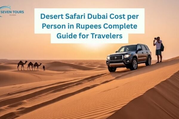 Desert Safari Dubai Cost per Person in Rupees – SUV on golden sand dunes with camels and travelers enjoying the desert sunset.