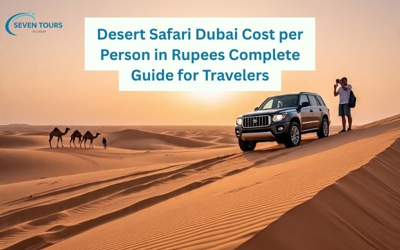 Desert Safari Dubai Cost per Person in Rupees – SUV on golden sand dunes with camels and travelers enjoying the desert sunset.