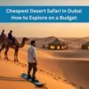 Tourists enjoying camel riding and sandboarding at sunset during a budget-friendly desert safari in Dubai with Bedouin style tents in the background.